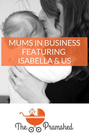 Mums in Business featuring Isabella & Us